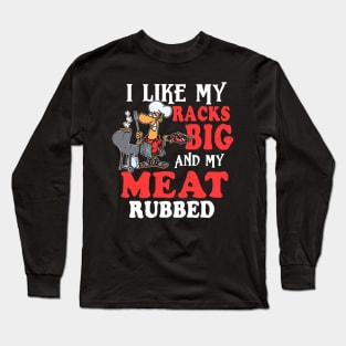 I Like My Racks Big And My Meat Rubbed Long Sleeve T-Shirt